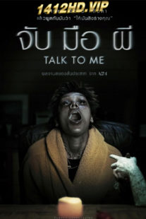 ดูหนัง จับ มือ ผี Talk to Me (2023) พากย์ไทย เต็มเรื่อง