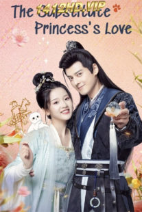 ดูซีรี่ย์ The Substitute Princess’s Love (2024) รักจริงของเจ้าหญิงกำมะลอ พากย์ไทย-ซับไทย EP.1-24 (จบ)